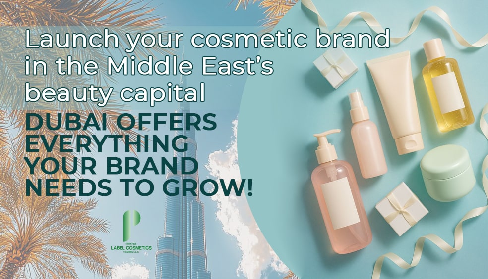Why Dubai Is the Best Place for Private Label Cosmetics